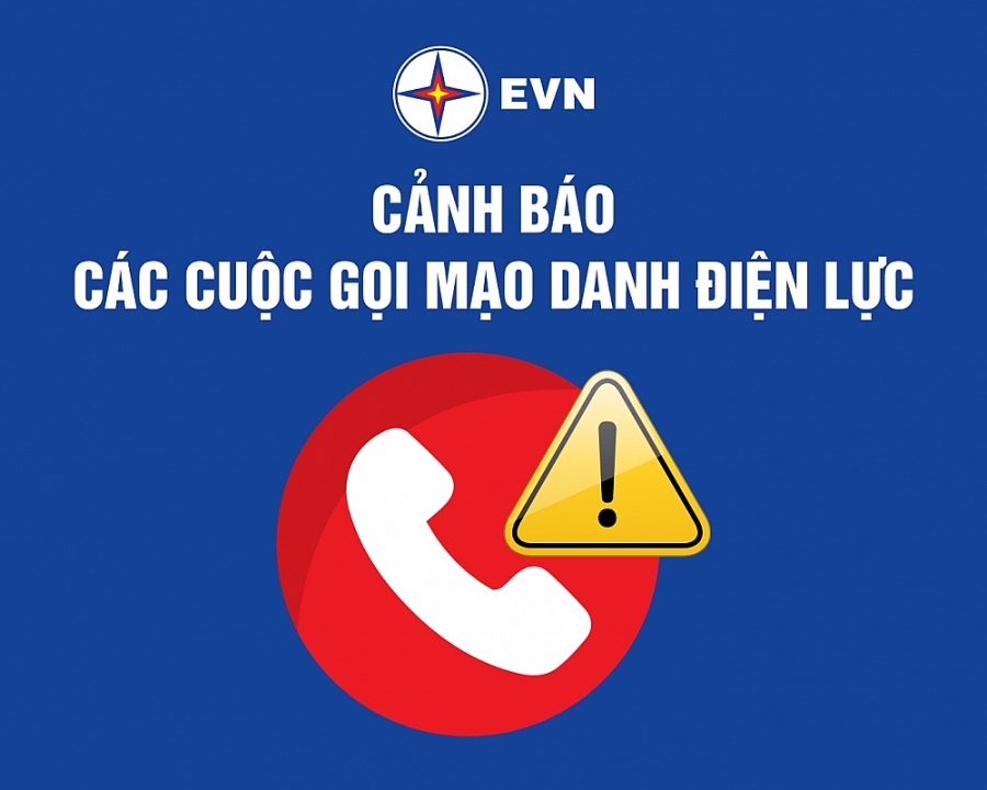 EVN khuyến cáo khách hàng cảnh giác các cuộc gọi giả mạo lừa đảo
